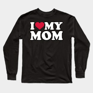 I Love My Mom Long Sleeve T-Shirt